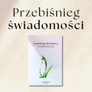 Książka Przebiśnieg Świadomości. 33 przekazy prosto z serca.